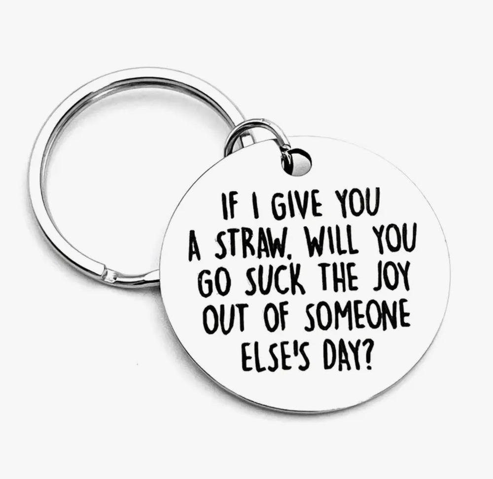 3/$25 Go Suck The Joy Out Of Someone Else's Day Stainless Steel Keychain NEW
